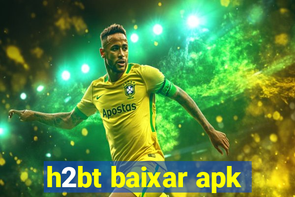 h2bt baixar apk